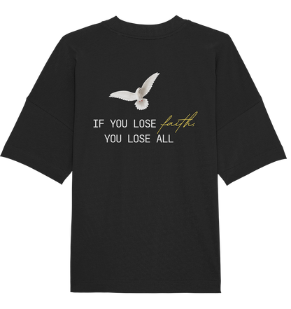 IF YOU LOSE FAITH - Organic Oversize Shirt