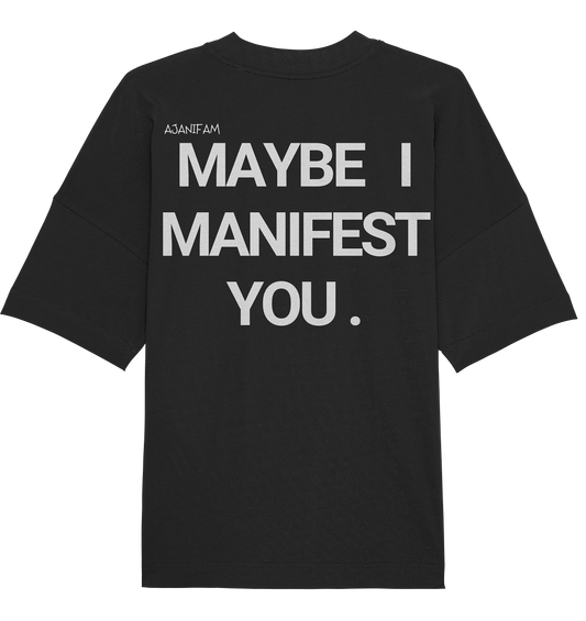 MANIFEST YOU - Organic Oversize Shirt