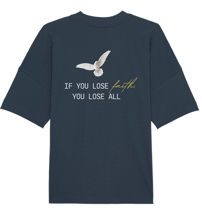 IF YOU LOSE FAITH - Organic Oversize Shirt