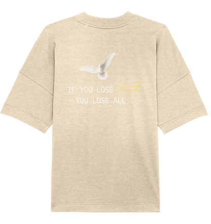 IF YOU LOSE FAITH - Organic Oversize Shirt